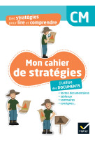 Des stratégies pour lire et comprendre - j'utilise des documents cm - ed. 2024 - cahier élève