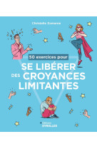 50 exercices pour se libérer des croyances limitantes