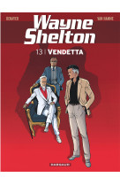 Wayne shelton - tome 13 - vendetta