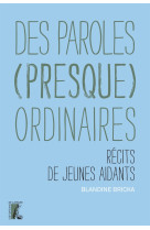 Des paroles (presque) ordinaires - récits de jeunes aidants