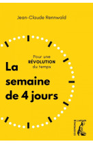 La semaine de 4 jours - pour une révolution du temps