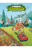 Les fondus du jardinage - tome 01