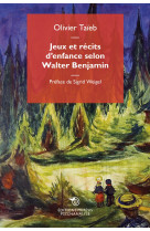 Jeux et récits d’enfance selon walter benjamin