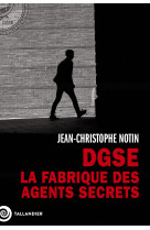 Dgse. la fabrique des agents secrets