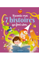 Raconte-moi 7 histoires qui font rêver