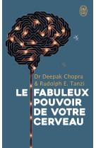 Les fabuleux pouvoirs de votre cerveau