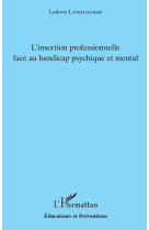 L'insertion professionnelle face au handicap psychique et mental