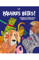 Pauvres bêtes ! - voyage au coeur de la condition animale