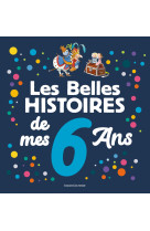 Les belles histoires de mes 6 ans