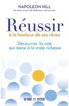 Réussir à la hauteur de ses rêves - découvrez la voie qui mène à la vraie richesse