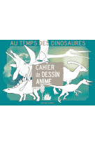 Cahier de dessin animé - au temps des dinosaures