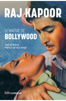 Raj kapoor. le maître de bollywood - anthologie amoureuse de georgia makhlouf