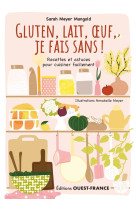 Gluten, lait, oeuf, je fais sans ! recettes et astuces...