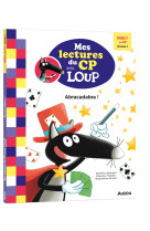 Mes lectures du cp avec loup - début de cp niveau 1 - abracadabra !