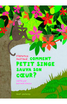 Comment petit singe sauva son coeur