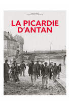 La picardie d'antan - nouvelle édition