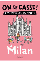 On se casse ! les meilleurs spots à milan