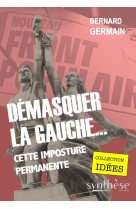 Démasquer la gauche… cette imposture permanente