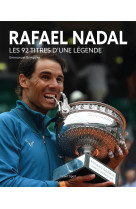 Rafael nadal, les 92 titres d'une légende