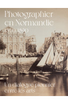 Photographier en normandie 1840-1890