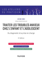 Traiter les troubles anxieux chez l'enfant et l'adolescent - 2e éd.