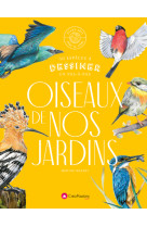 Oiseaux de nos jardins - 30 espèces à dessiner en pas-à-pas