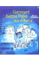 Comment battre papa aux échecs