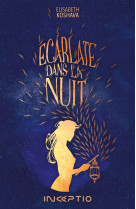 Ecarlate : tome 2 - dans la nuit