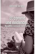 Et comme une évidence... - nouvelles à savourer dans l’ordre