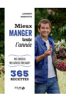 Mieux manger toute l'année - mes 365 recettes, mes conseils, mes astuces