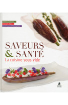 Saveurs & santé, la cuisine sous vide