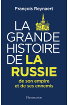 La grande histoire de la russie, de son empire et de ses ennemis