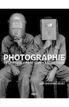 Photographie : techniques, pratique, esthétique