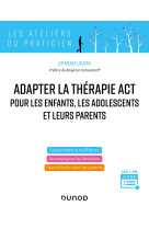 Adapter la thérapie act pour les enfants, les adolescents et leurs parents