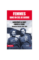 Femmes dans un ciel de guerre - sorcières la nuit furies le jour