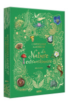 L'anthologie illustrée de la nature extraordinaire