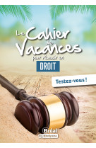 Le cahier de vacances pour réussir en droit