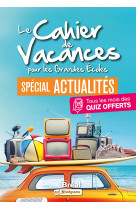 Le cahier de vacances pour les grandes ecoles spécial actualités