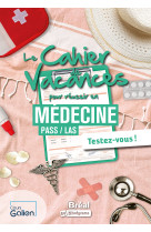 Le cahier de vacances pour réussir en médecine pass / las