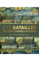 Ces batailles qui ont changé l'histoire