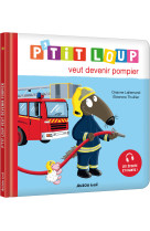 P'tit loup veut devenir pompier