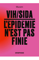 Vih/sida : l'épidémie n'est pas finie