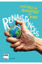 Renaissances - 6 histoires qui réinventent le monde