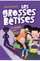 Les grosses bêtises - tome 2 la magie pour de vrai