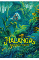 Halanga - les mangeurs de pierre - tome 01