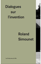 Roland simounet. dialogues sur l'invention