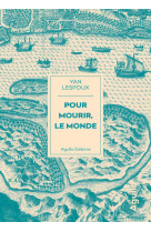 Pour mourir, le monde