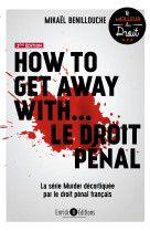 How to get away with… le droit pénal