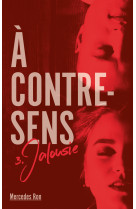 à contre-sens - tome 3 - jalousie