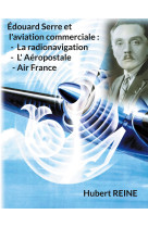 édouard serre et l'aviation commerciale : la radionavigation, l' aéropostale, air france